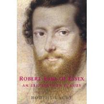 Robert Deveraux, conde de Essex: una biografía