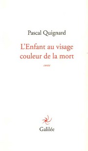 Pascal Quignard: L'enfant au visage couleur de la mort