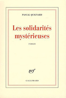 Les solidarités mystérieuses de Pascal Quignard